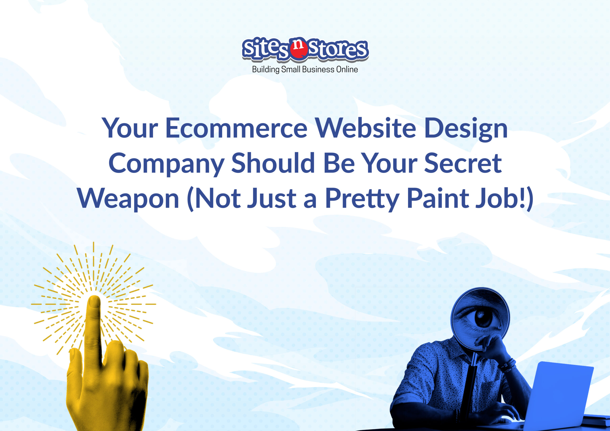 Your Ecommerce Website Design Company Should Be Your Secret Weapon (Not Just a Pretty Paint Job!)