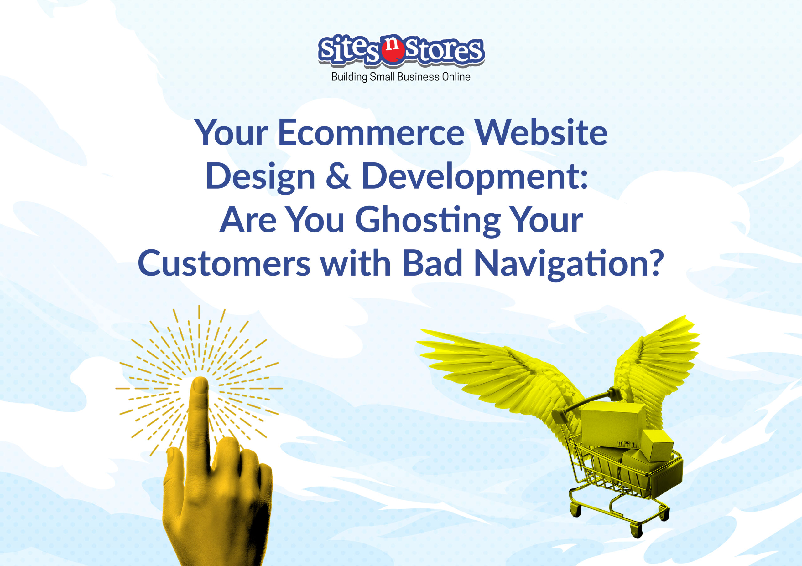 Your Ecommerce Website Design & Development: Are You Ghosting Your Customers with Bad Navigation?