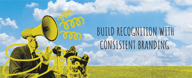 Build Recognition with Consistent Branding