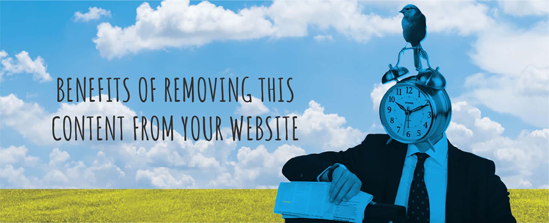 Benefits of Removing This Content From Your Website