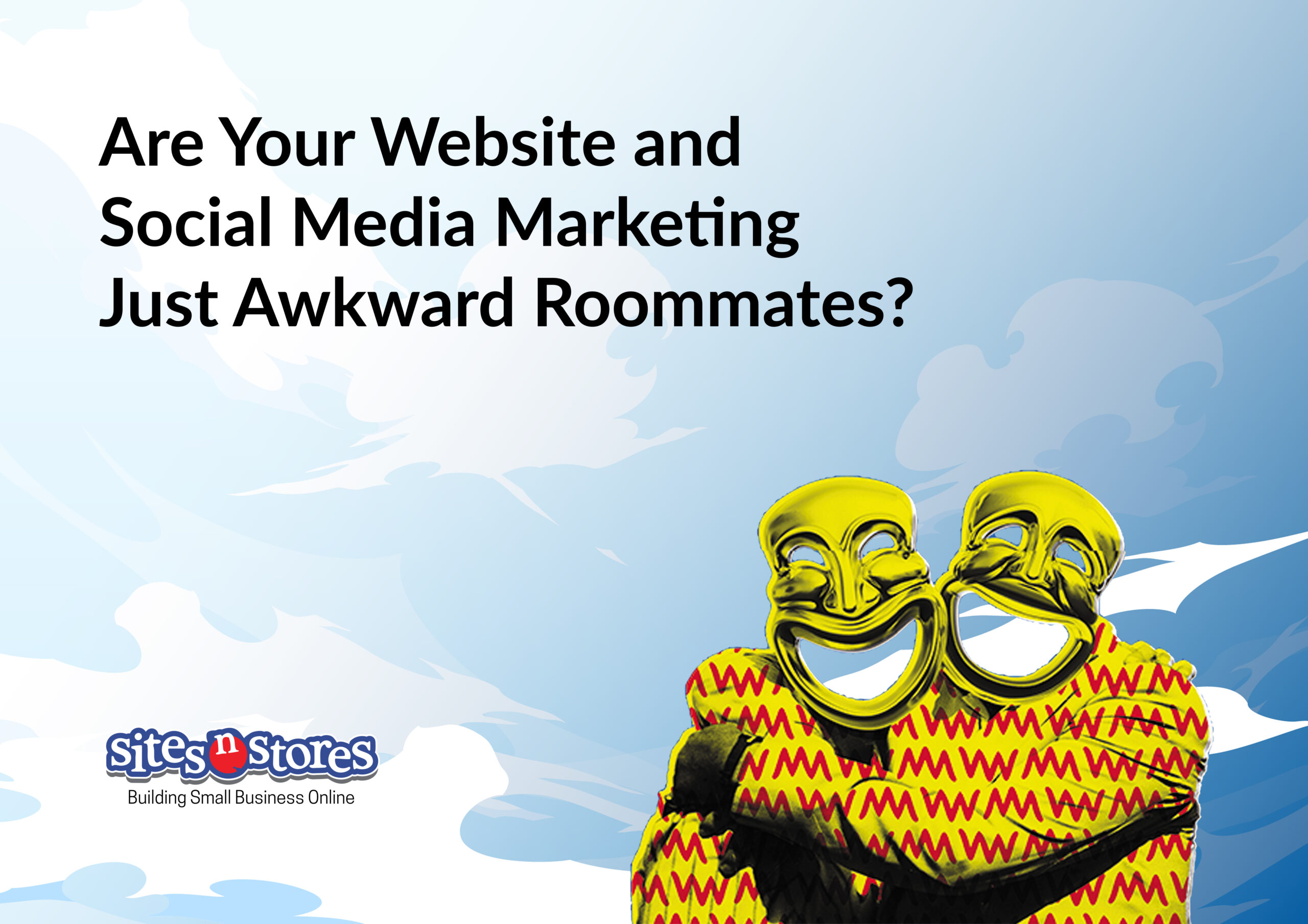 Are Your Website and Social Media Marketing Just Awkward Roommates?