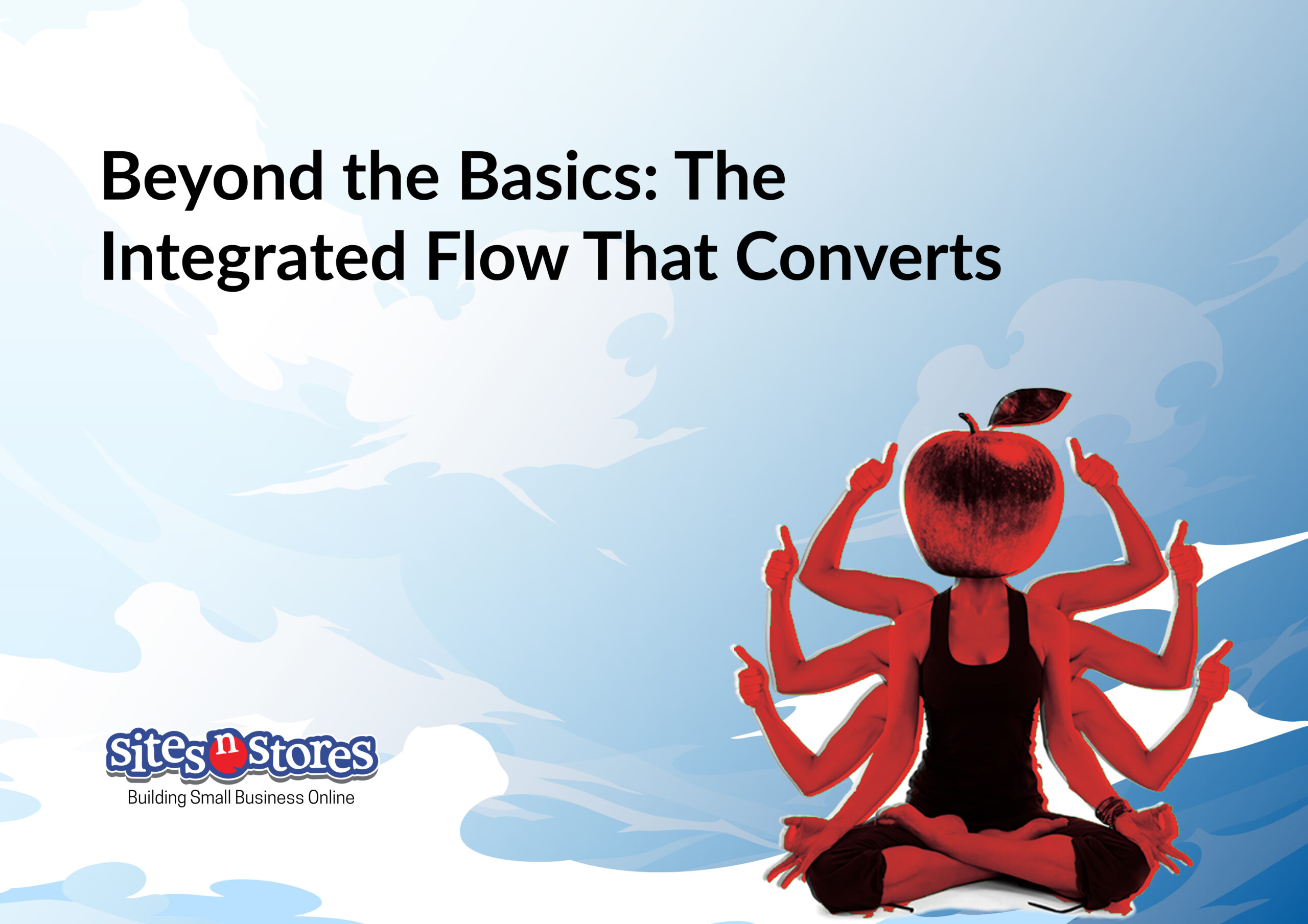 Beyond the Basics: The Integrated Flow That Converts