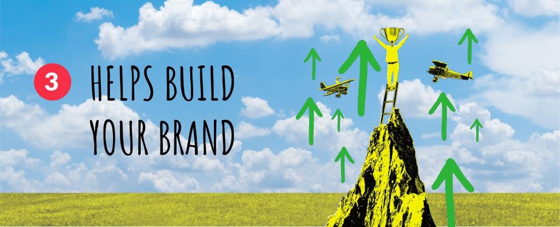 3. Helps Build Your Brand