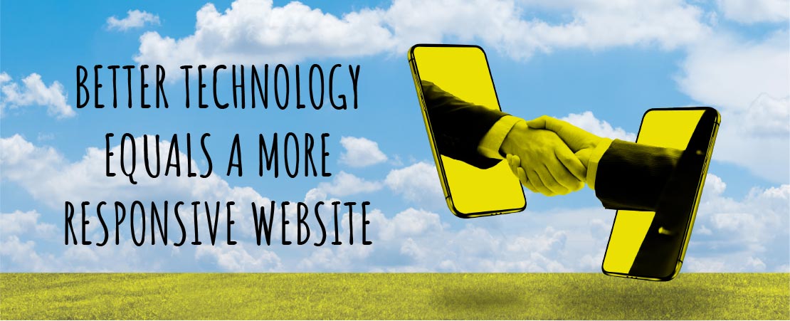 Better Technology Equals a More Responsive Website