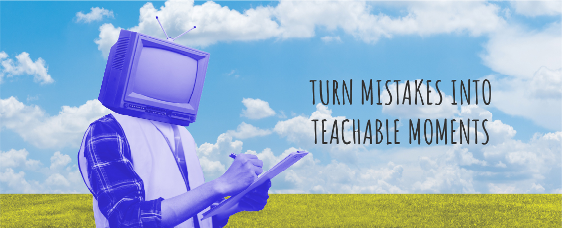 Turn Mistakes into Teachable Moments