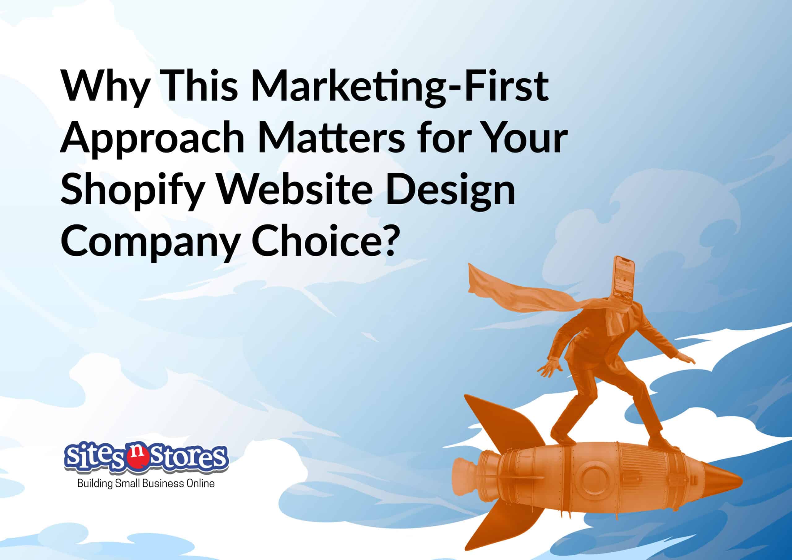 Why This Marketing-First Approach Matters for Your Shopify Website Design Company Choice?