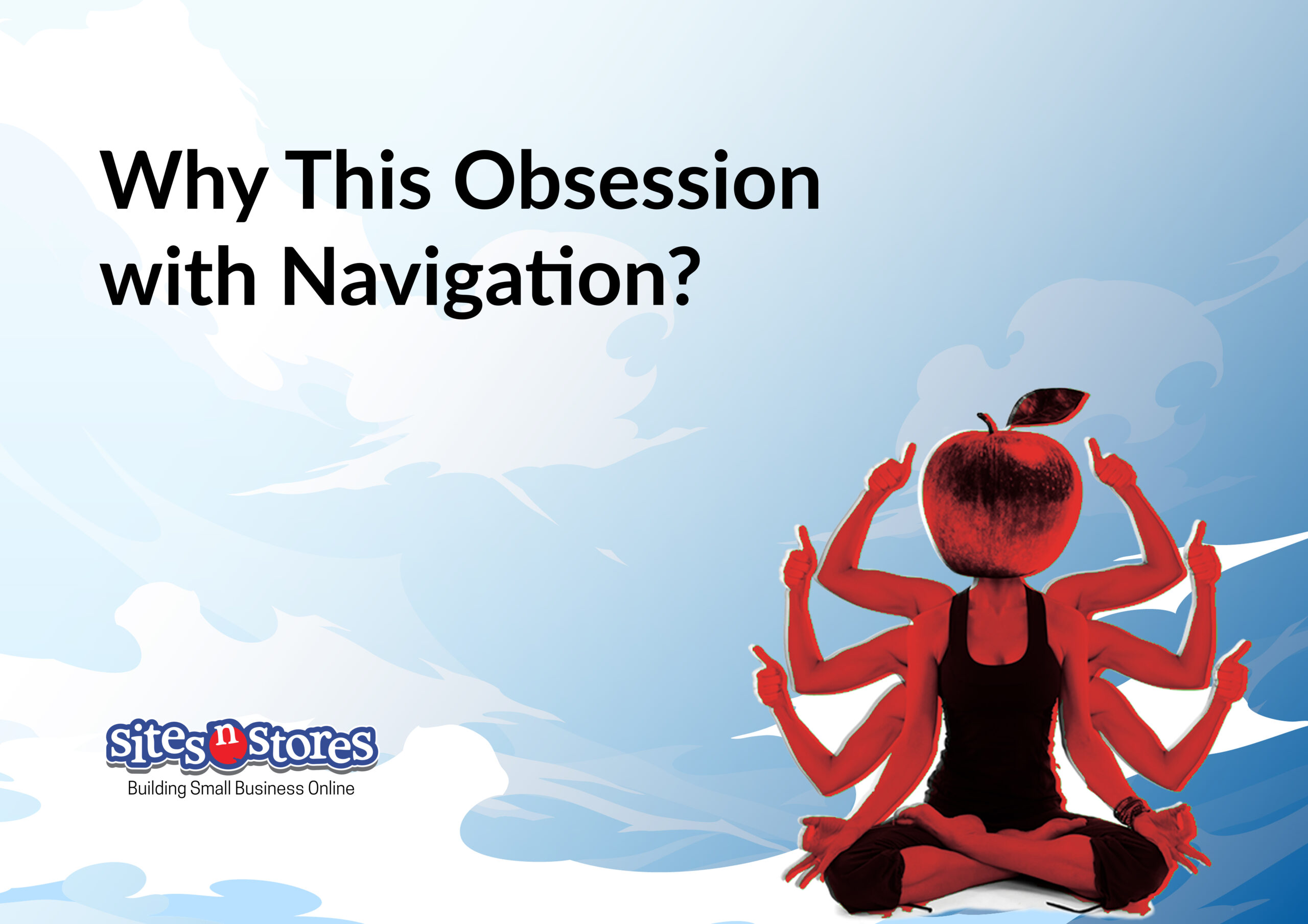 Why This Obsession with Navigation?