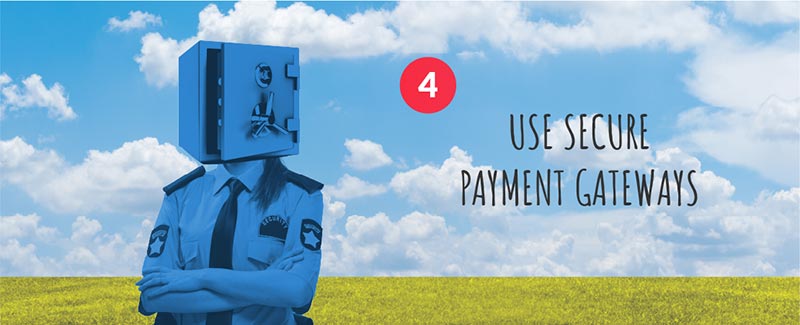 Use Secure Payment Gateways