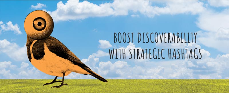 Boost Discoverability with Strategic Hashtags
