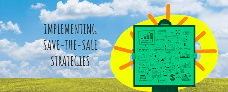 Implementing Save-the-Sale Strategies