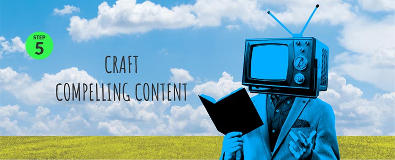 Step 5: Craft Compelling Content