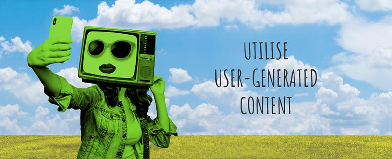 Utilise User-Generated Content