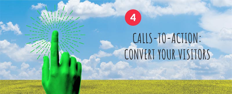 4. Calls-to-Action: Convert Your Visitors