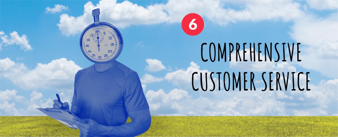 6. Comprehensive Customer Service