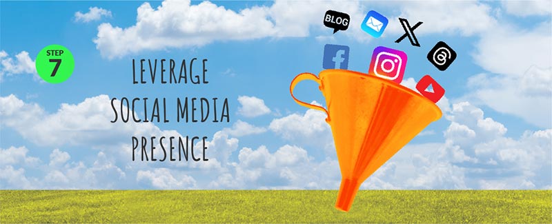 Step 7: Leverage Social Media Presence