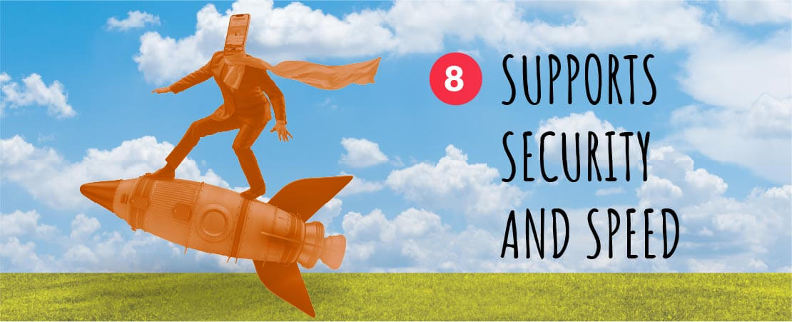 8. Supports Security and Speed