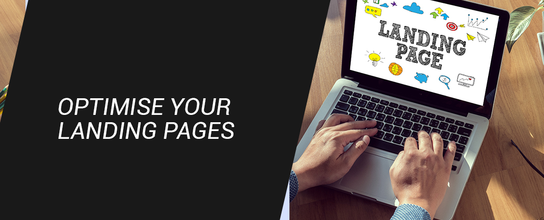 4. Optimise Your Landing Pages