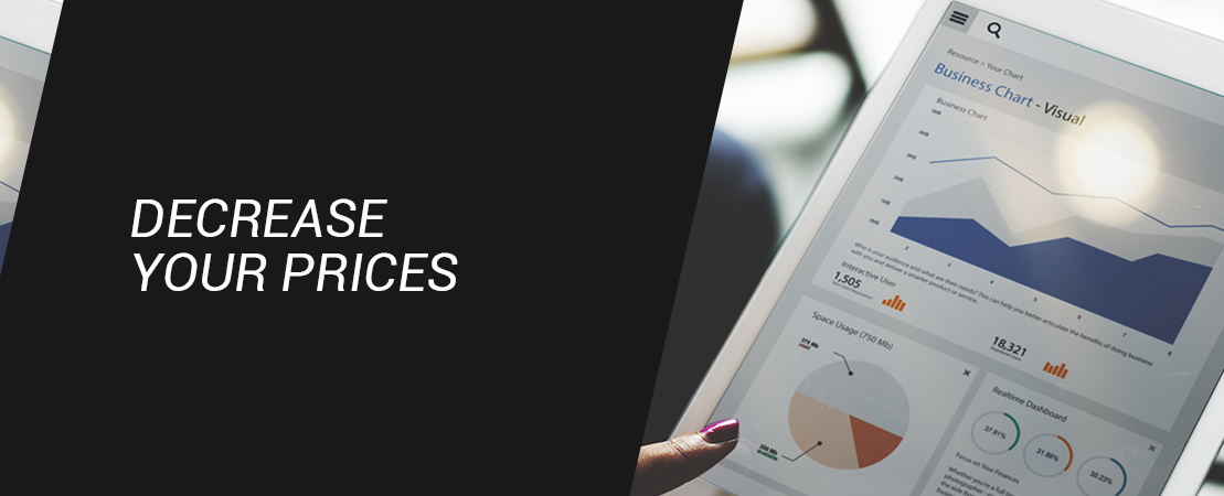 5. Decrease your prices