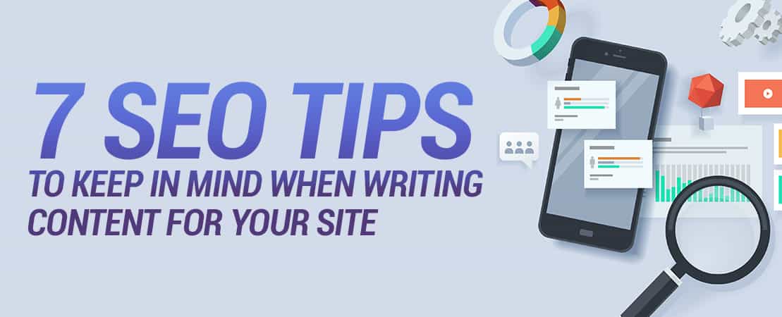 7 SEO Tips To Keep in Mind When Writing Content for Your Site