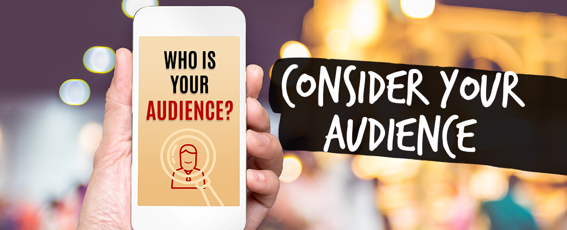 2. Consider your Audience