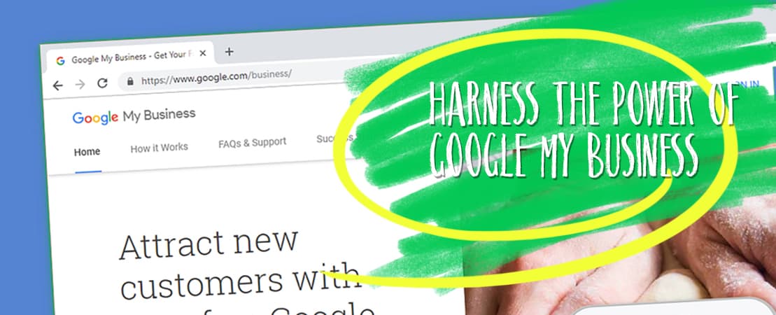 HARNESS THE POWER OF GOOGLE MY BUSINESS 