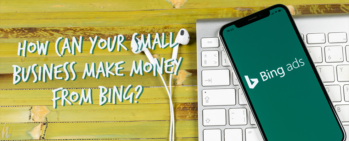 How Can Your Small Business Make Money From Bing?