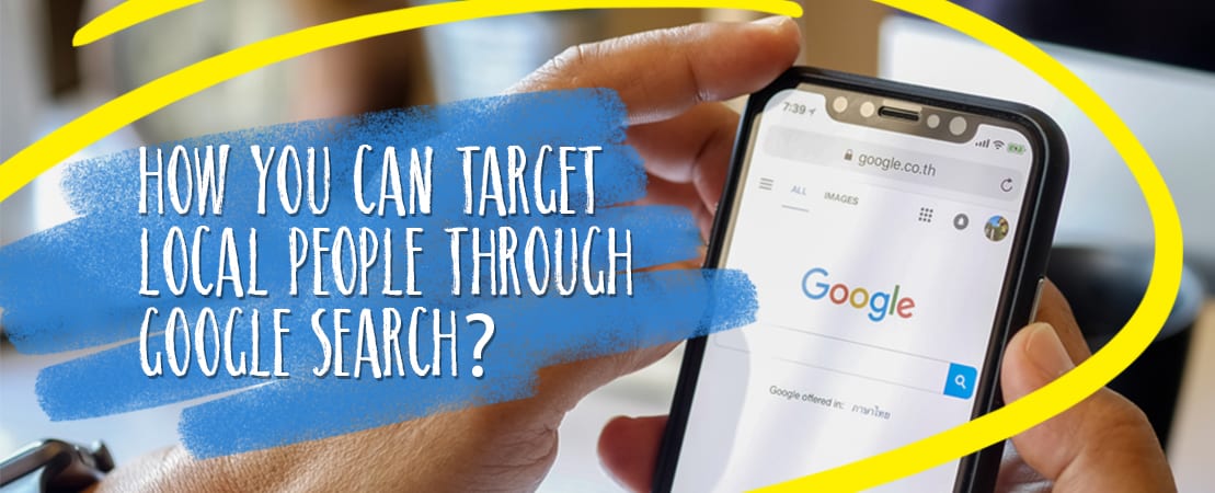 How You Can Target Local People Through Google Search