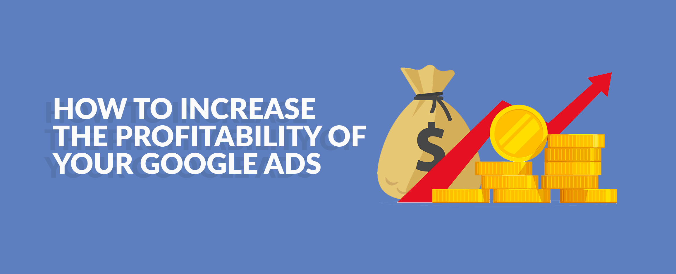 How To Increase The Profitability Of your Google Ads