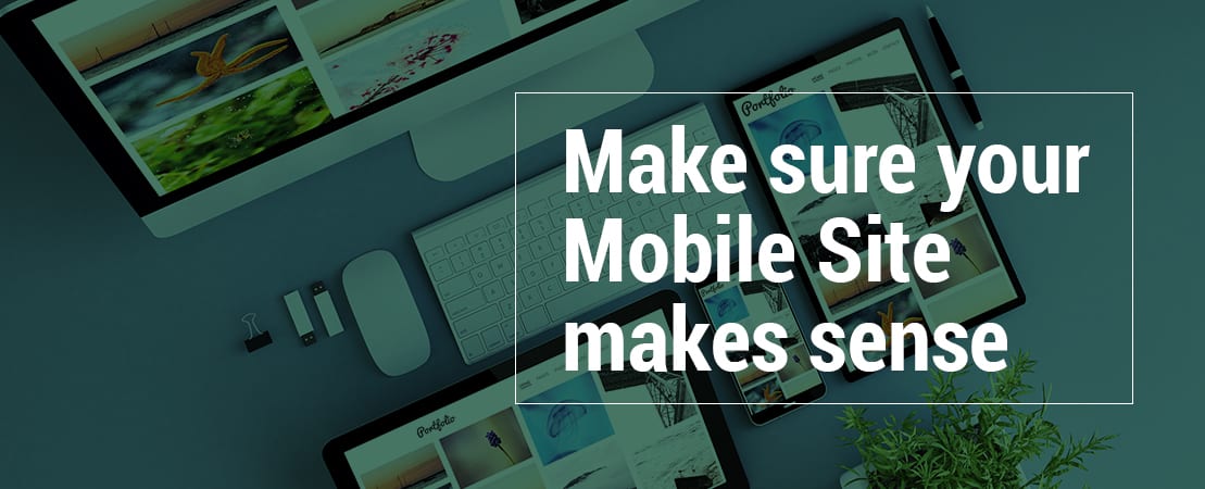 Make sure your Mobile Site makes sense