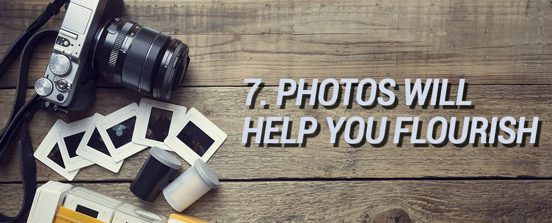 PHOTOS WILL HELP YOU FLOURISH