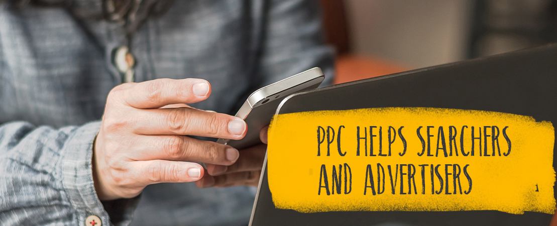 PPC HELPS SEARCHERS AND ADVERTISERS