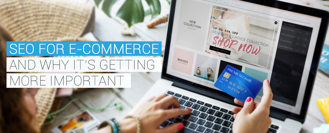 SEO for E-Commerce and why it’s getting more important