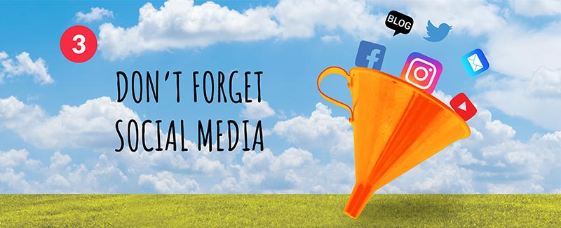 3. Don’t Forget Social Media