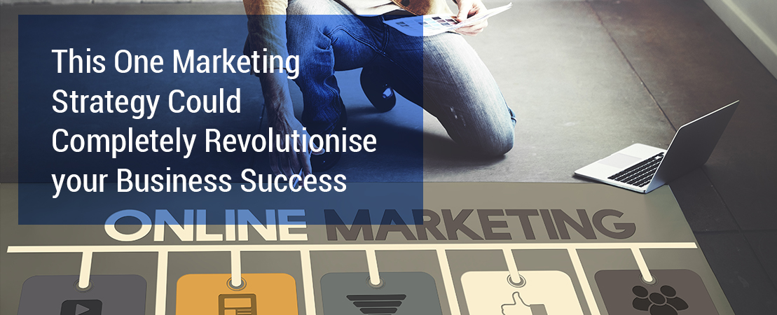 This One Marketing Strategy Could Completely Revolutionise your  Business Success
