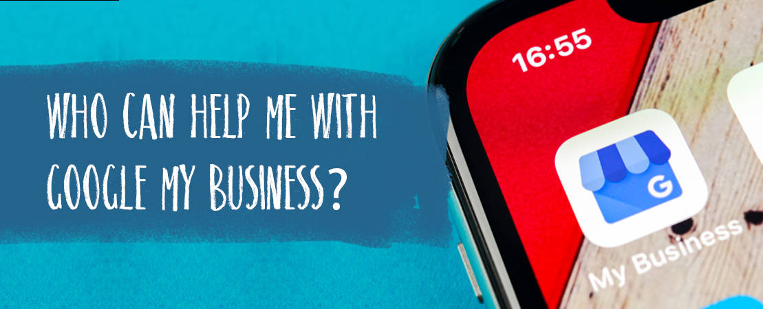 Who Can Help Me With Google My Business?