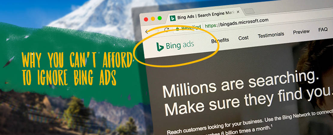 Why You Can’t Afford to Ignore Bing Ads