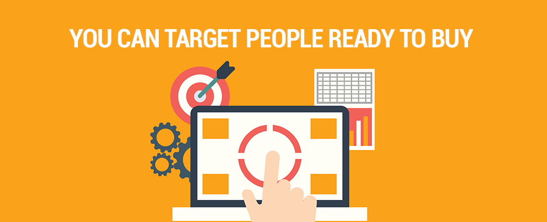 You Can Target People Ready To Buy