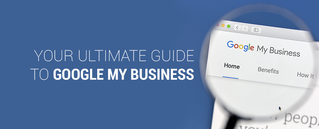 Your Ultimate Guide to Google My Business