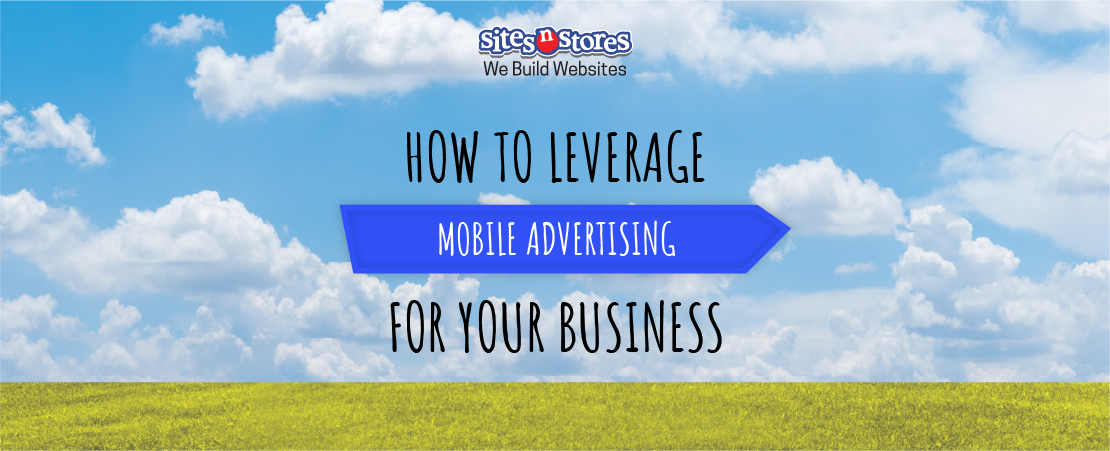How to Leverage Mobile Advertising for Your Business