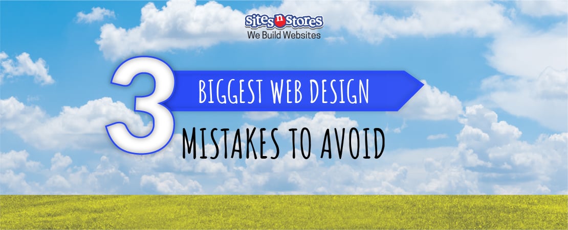 3 Biggest Web Design Mistakes to Avoid