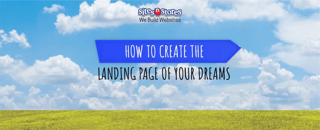 How to Create the Landing Page of Your Dreams