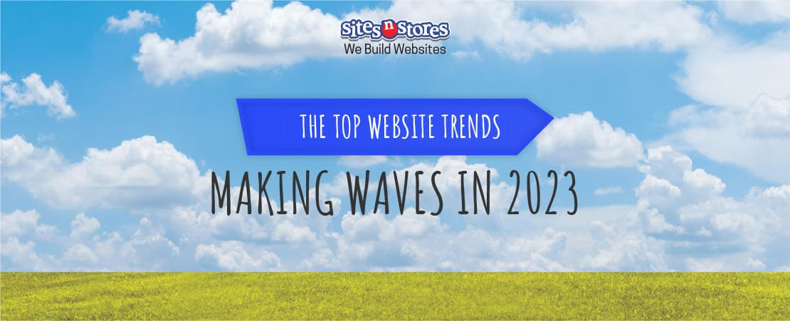 The Top Website Trends Making Waves in 2023