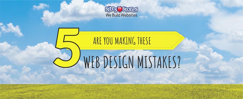 Are You Making These 5 Web Design Mistakes?