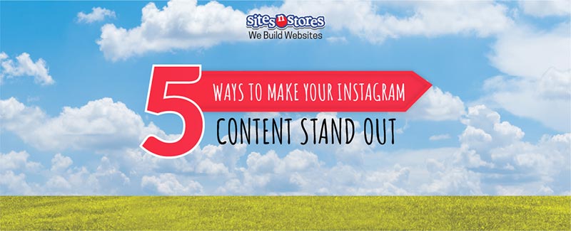 5 Ways to Make Your Instagram Content Stand Out