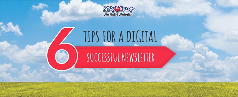 6 Tips for a Digital Successful Newsletter