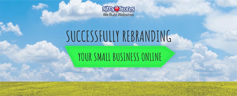 Successfully Rebranding Your Small Business Online