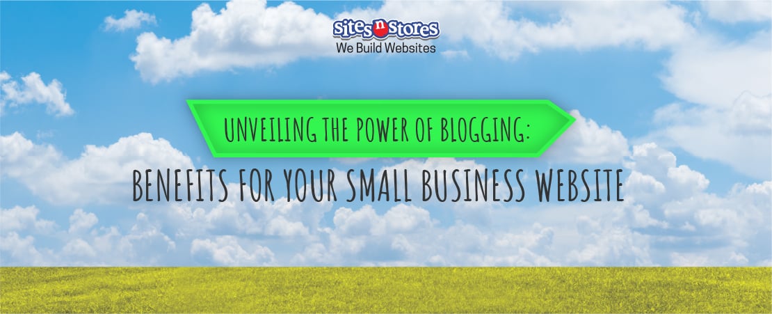 Unveiling the Power of Blogging: Benefits for Your Small Business Website