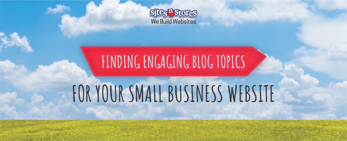 Finding Engaging Blog Topics for Your Small Business Website