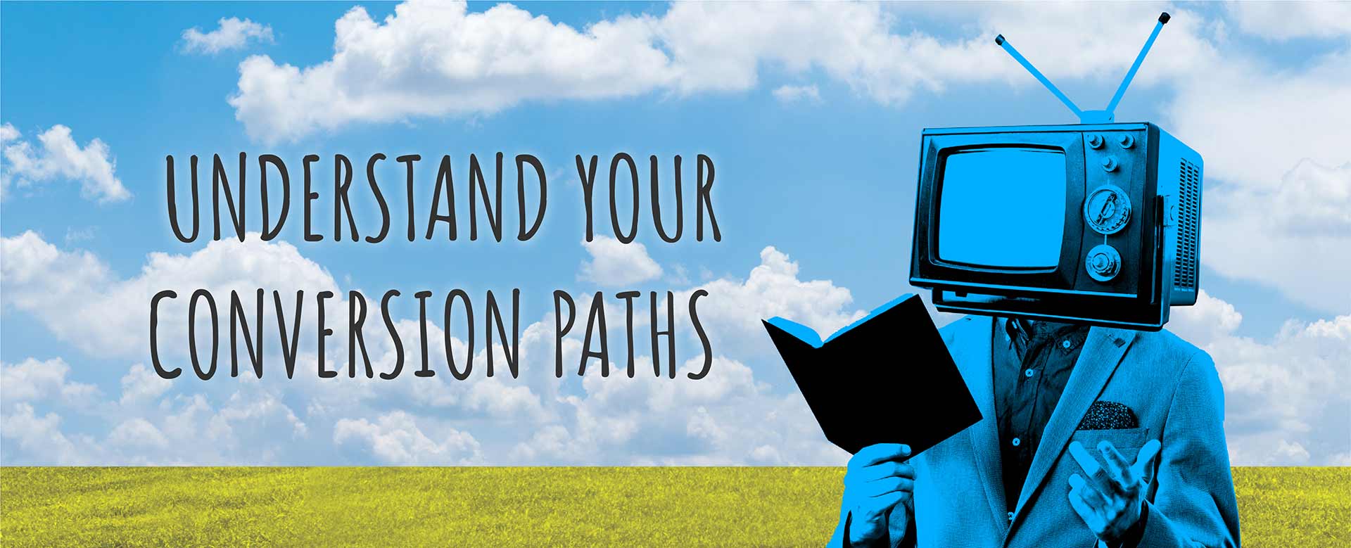 Understand Your Conversion Paths 