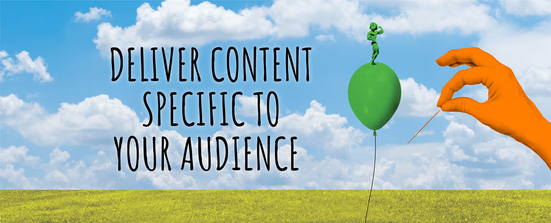 Deliver Content Specific To Your Audience